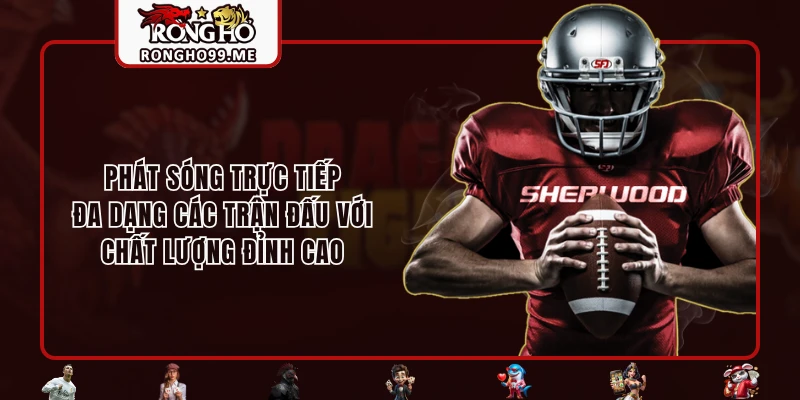 Thể Thao RONGHO99 - Top 1 Điểm Đến Cho Fan Hâm Mộ Thể Thao 2 Phát sóng trực tiếp đa dạng các trận đấu với chất lượng đỉnh cao